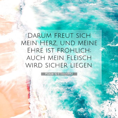 Picture 07 - Psalm 16:9 LUTH1912 - Darum freut sich mein Herz, und meine Ehre ist - Bible Verse Picture