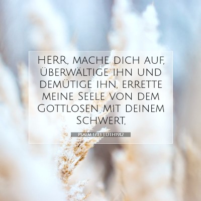 Picture 07 - Psalm 17:13 LUTH1912 - HERR, mache dich auf, überwältige ihn und - Bible Verse Picture