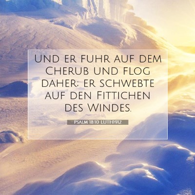 Picture 07 - Psalm 18:10 LUTH1912 - Und er fuhr auf dem Cherub und flog daher; er - Bible Verse Picture