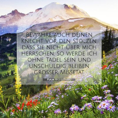 Picture 07 - Psalm 19:13 LUTH1912 - Bewahre auch deinen Knecht vor den Stolzen, daß - Bible Verse Picture