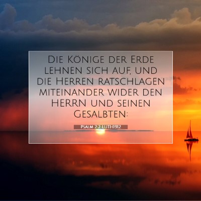 Picture 07 - Psalm 2:2 LUTH1912 - Die Könige der Erde lehnen sich auf, und die - Bible Verse Picture