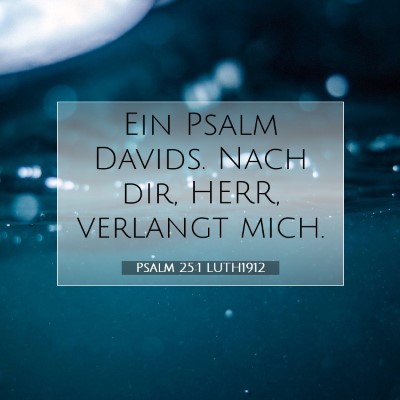 Picture 07 - Psalm 25:1 LUTH1912 - Ein Psalm Davids. Nach dir, HERR, verlangt - Bible Verse Picture