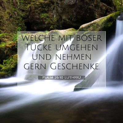Picture 07 - Psalm 26:10 LUTH1912 - welche mit böser Tücke umgehen und nehmen gern - Bible Verse Picture