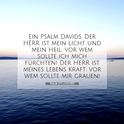 Picture 07 - Psalm 27:1 LUTH1912 - Ein Psalm Davids. Der HERR ist mein Licht und - Bible Verse Picture