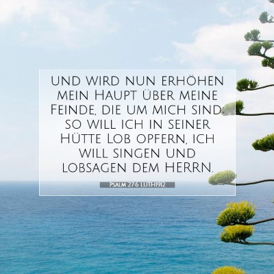 Picture 07 - Psalm 27:6 LUTH1912 - und wird nun erhöhen mein Haupt über meine - Bible Verse Picture