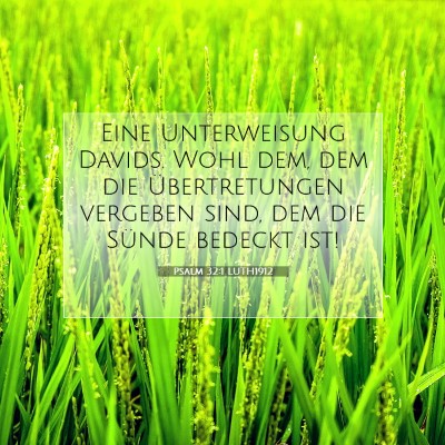 Picture 07 - Psalm 32:1 LUTH1912 - Eine Unterweisung Davids. Wohl dem, dem die - Bible Verse Picture