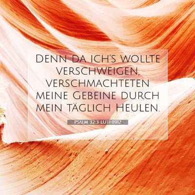 Picture 07 - Psalm 32:3 LUTH1912 - Denn da ich's wollte verschweigen, - Bible Verse Picture