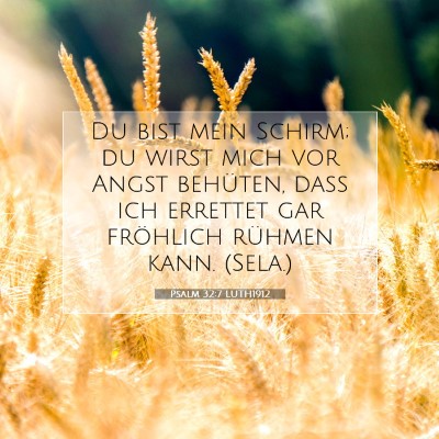 Picture 07 - Psalm 32:7 LUTH1912 - Du bist mein Schirm; du wirst mich vor Angst - Bible Verse Picture