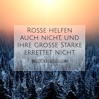 Picture 07 - Psalm 33:17 LUTH1912 - Rosse helfen auch nicht, und ihre große Stärke - Bible Verse Picture