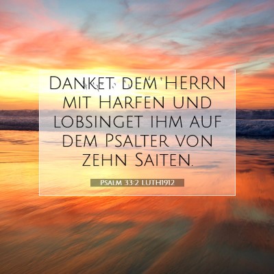 Picture 07 - Psalm 33:2 LUTH1912 - Danket dem HERRN mit Harfen und lobsinget ihm auf - Bible Verse Picture
