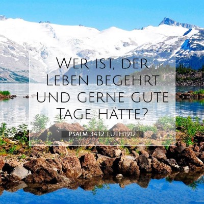 Picture 07 - Psalm 34:12 LUTH1912 - Wer ist, der Leben begehrt und gerne gute Tage - Bible Verse Picture