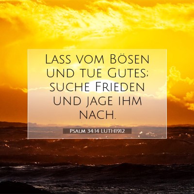 Picture 07 - Psalm 34:14 LUTH1912 - Laß vom Bösen und tue Gutes; suche Frieden und - Bible Verse Picture
