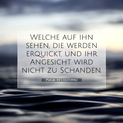 Picture 07 - Psalm 34:5 LUTH1912 - Welche auf ihn sehen, die werden erquickt, und - Bible Verse Picture