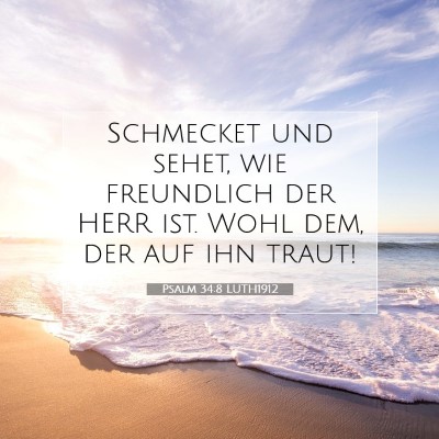 Picture 07 - Psalm 34:8 LUTH1912 - Schmecket und sehet, wie freundlich der HERR ist. - Bible Verse Picture