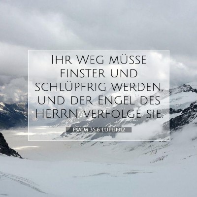 Picture 07 - Psalm 35:6 LUTH1912 - Ihr Weg müsse finster und schlüpfrig werden, - Bible Verse Picture