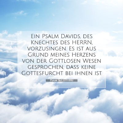Picture 07 - Psalm 36:1 LUTH1912 - Ein Psalm Davids, des Knechtes des HERRN, - Bible Verse Picture