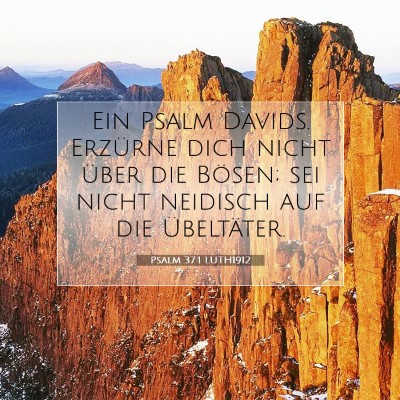 Picture 07 - Psalm 37:1 LUTH1912 - Ein Psalm Davids. Erzürne dich nicht über die - Bible Verse Picture