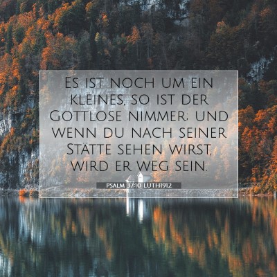 Picture 07 - Psalm 37:10 LUTH1912 - Es ist noch um ein kleines, so ist der Gottlose - Bible Verse Picture