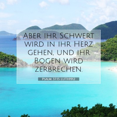 Picture 07 - Psalm 37:15 LUTH1912 - Aber ihr Schwert wird in ihr Herz gehen, und ihr - Bible Verse Picture