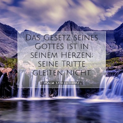 Picture 07 - Psalm 37:31 LUTH1912 - Das Gesetz seines Gottes ist in seinem Herzen; - Bible Verse Picture