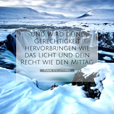Picture 07 - Psalm 37:6 LUTH1912 - und wird deine Gerechtigkeit hervorbringen wie - Bible Verse Picture
