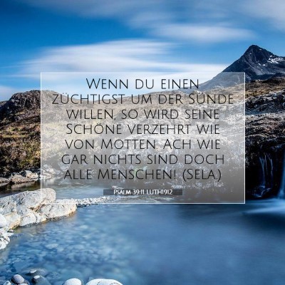 Picture 07 - Psalm 39:11 LUTH1912 - Wenn du einen züchtigst um der Sünde willen, so - Bible Verse Picture