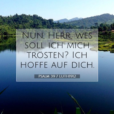Picture 07 - Psalm 39:7 LUTH1912 - Nun, Herr, wes soll ich mich trösten? Ich hoffe - Bible Verse Picture