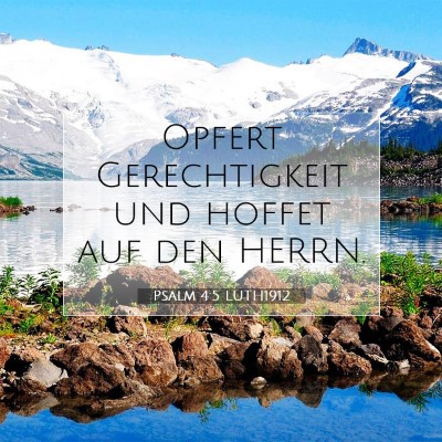 Picture 07 - Psalm 4:5 LUTH1912 - Opfert Gerechtigkeit und hoffet auf den - Bible Verse Picture