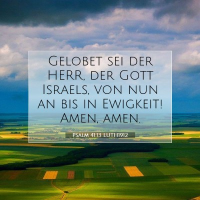 Picture 07 - Psalm 41:13 LUTH1912 - Gelobet sei der HERR, der Gott Israels, von nun - Bible Verse Picture