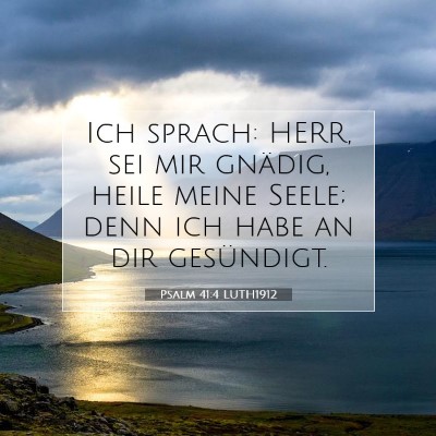 Picture 07 - Psalm 41:4 LUTH1912 - Ich sprach: HERR, sei mir gnädig, heile meine - Bible Verse Picture