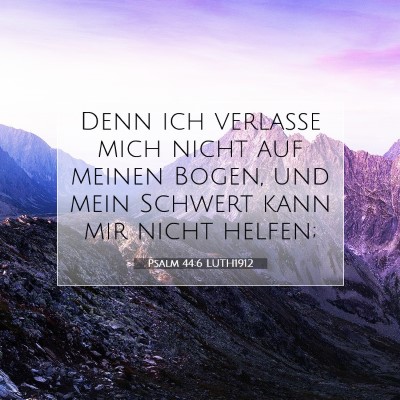 Picture 07 - Psalm 44:6 LUTH1912 - Denn ich verlasse mich nicht auf meinen Bogen, - Bible Verse Picture