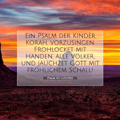 Picture 07 - Psalm 47:1 LUTH1912 - Ein Psalm der Kinder Korah, vorzusingen. - Bible Verse Picture