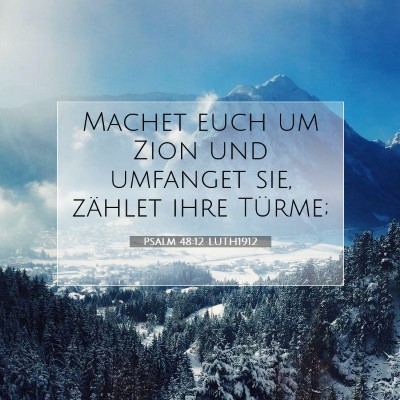 Picture 07 - Psalm 48:12 LUTH1912 - Machet euch um Zion und umfanget sie, zählet - Bible Verse Picture