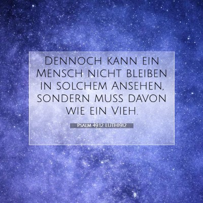 Picture 07 - Psalm 49:12 LUTH1912 - Dennoch kann ein Mensch nicht bleiben in solchem - Bible Verse Picture