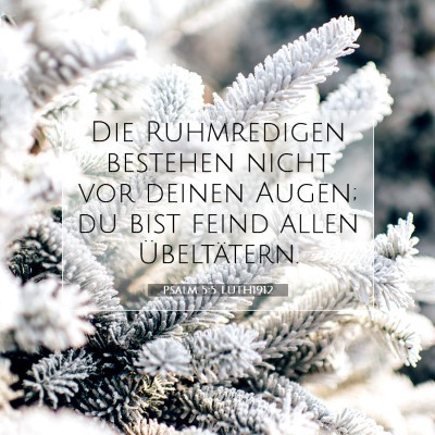 Picture 07 - Psalm 5:5 LUTH1912 - Die Ruhmredigen bestehen nicht vor deinen Augen; - Bible Verse Picture