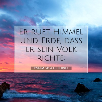 Picture 07 - Psalm 50:4 LUTH1912 - Er ruft Himmel und Erde, daß er sein Volk - Bible Verse Picture