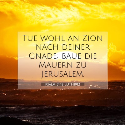 Picture 07 - Psalm 51:18 LUTH1912 - Tue wohl an Zion nach deiner Gnade; baue die - Bible Verse Picture
