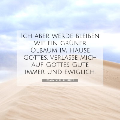 Picture 07 - Psalm 52:8 LUTH1912 - Ich aber werde bleiben wie ein grüner Ölbaum im - Bible Verse Picture