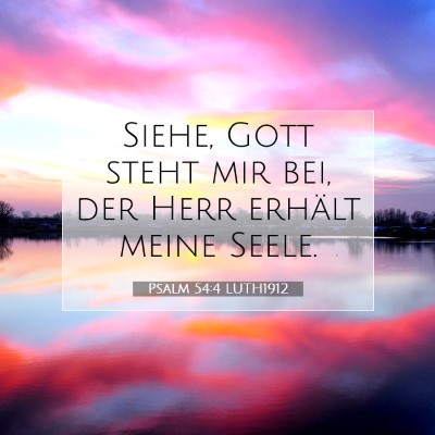 Picture 07 - Psalm 54:4 LUTH1912 - Siehe, Gott steht mir bei, der Herr erhält meine - Bible Verse Picture