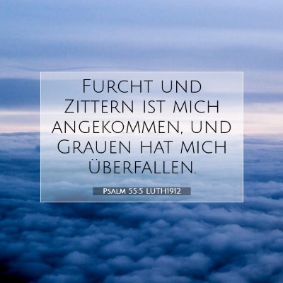 Picture 07 - Psalm 55:5 LUTH1912 - Furcht und Zittern ist mich angekommen, und - Bible Verse Picture