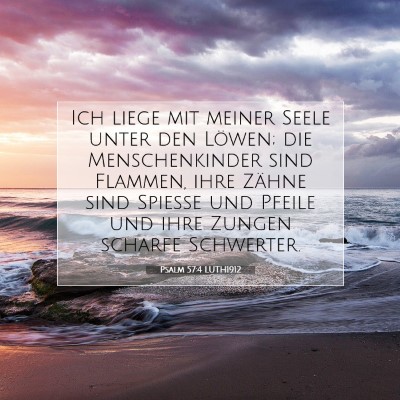 Picture 07 - Psalm 57:4 LUTH1912 - Ich liege mit meiner Seele unter den Löwen; die - Bible Verse Picture