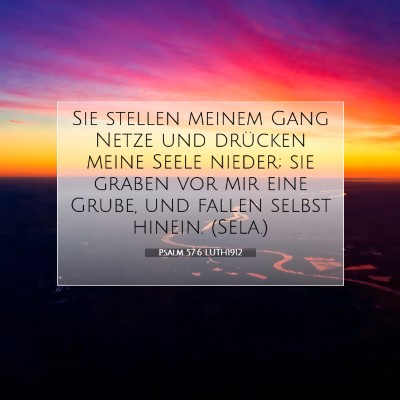 Picture 07 - Psalm 57:6 LUTH1912 - Sie stellen meinem Gang Netze und drücken meine - Bible Verse Picture