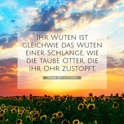 Picture 07 - Psalm 58:4 LUTH1912 - Ihr Wüten ist gleichwie das Wüten einer - Bible Verse Picture