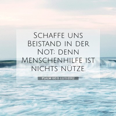 Picture 07 - Psalm 60:11 LUTH1912 - Schaffe uns Beistand in der Not; denn - Bible Verse Picture