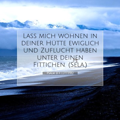 Picture 07 - Psalm 61:4 LUTH1912 - Laß mich wohnen in deiner Hütte ewiglich und - Bible Verse Picture