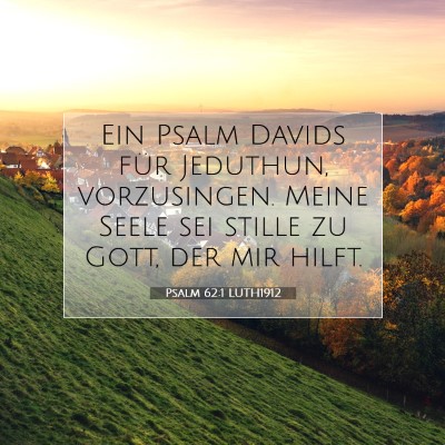 Picture 07 - Psalm 62:1 LUTH1912 - Ein Psalm Davids für Jeduthun, vorzusingen. - Bible Verse Picture