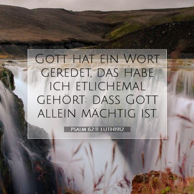 Picture 07 - Psalm 62:11 LUTH1912 - Gott hat ein Wort geredet, das habe ich - Bible Verse Picture