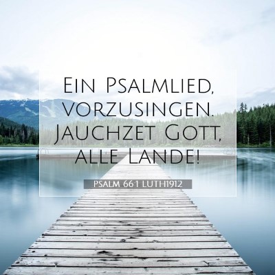 Picture 07 - Psalm 66:1 LUTH1912 - Ein Psalmlied, vorzusingen. Jauchzet Gott, alle - Bible Verse Picture