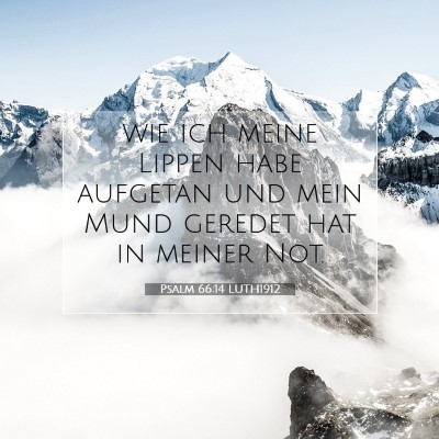 Picture 07 - Psalm 66:14 LUTH1912 - wie ich meine Lippen habe aufgetan und mein Mund - Bible Verse Picture