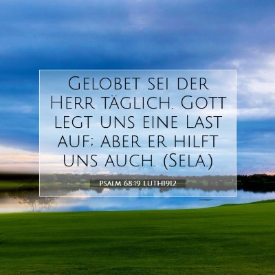 Picture 07 - Psalm 68:19 LUTH1912 - Gelobet sei der Herr täglich. Gott legt uns eine - Bible Verse Picture